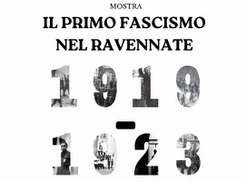 "Il primo fascismo nel Ravennate" : una mostra che racconta violenze e affermazione dello squadrismo